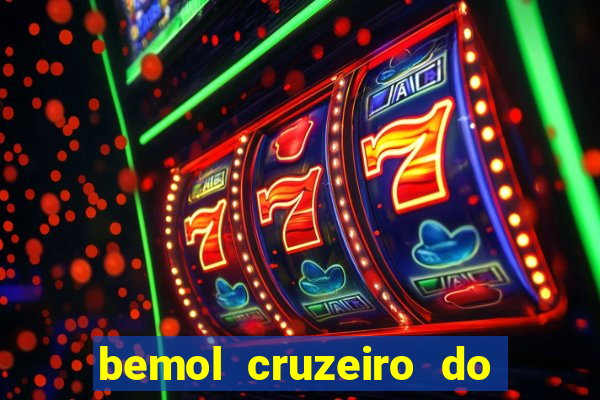 bemol cruzeiro do sul acre